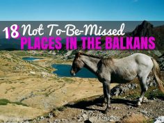 18 Places That Must be on Your Balkans Travel Itinerary