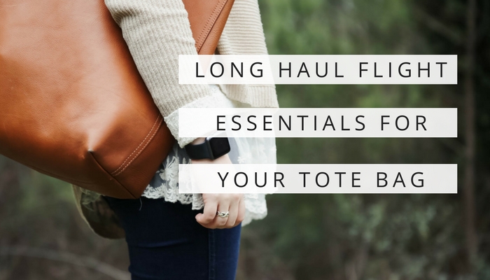 Long Haul Flight Essentials: What to Put in Your Tote