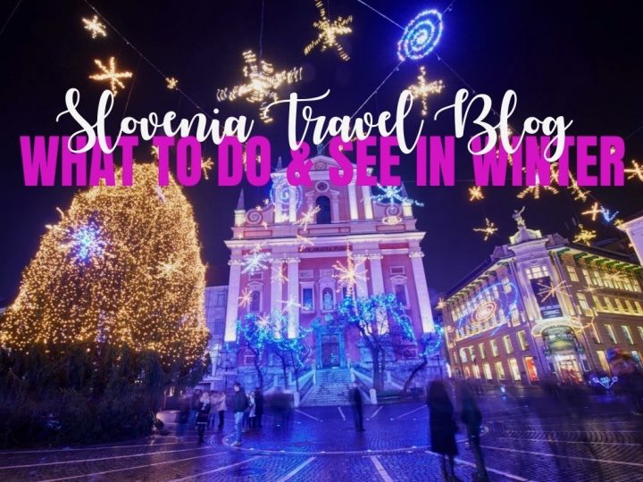 What To Do In Slovenia In Winter: Christmas Markets, Ski Resorts & More