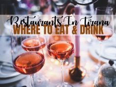 Best Restaurants In Tirana: Where To Eat & Drink In Tirana, Albania