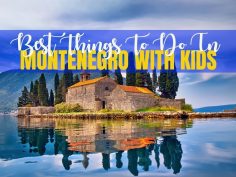 Places To Visit In Montenegro With Kids | Montenegro Travel Blog