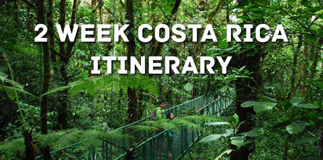 2 Week Costa Rica Itinerary: Adventure and Beaches