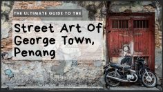 The Ultimate Guide To The Street Art Of George Town, Penang