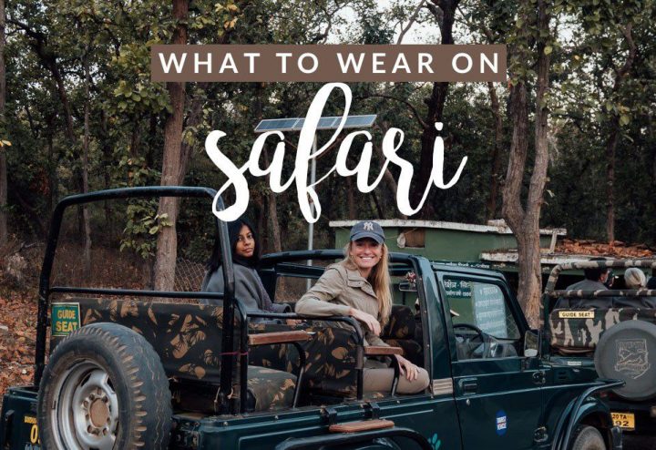 What to Wear On Safari: A Complete Packing List & Outfit Examples