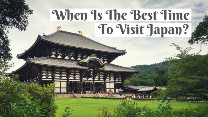 When Is The Best Time To Visit Japan? Seasons, Festivals & Weather