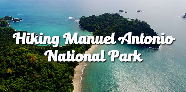 Hiking Manuel Antonio National Park: The Complete Guide