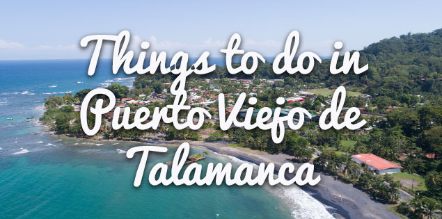 13 Fun Things to do in Puerto Viejo, Costa Rica 2020 Guide