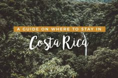 A Complete Guide on Where to Stay in Costa Rica