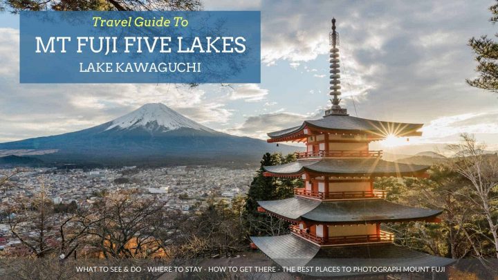 The Ultimate Travel Guide To Mt Fuji Five Lakes – Kawaguchi