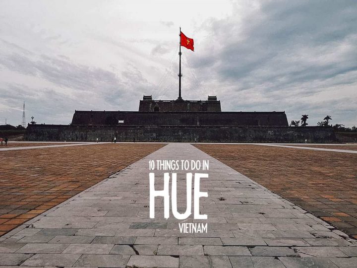 10 Essential Things to Do in Hue, Vietnam