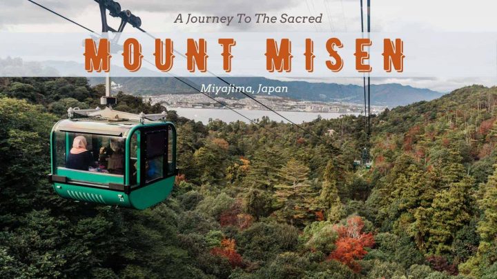 A Journey To The Sacred Mount Misen – Miyajima Ropeway