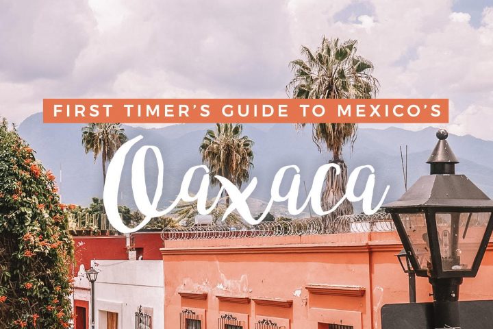 What to Do in Oaxaca For First Time Visitors