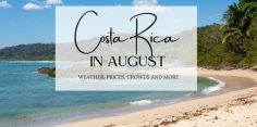 Costa Rica in August: What It’s Like