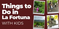 Things to Do in La Fortuna with Kids: Discover the Best Adventures for the Whole Family