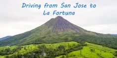 Driving from San Jose to La Fortuna: Routes, Road Conditions and Places to See Along the Way