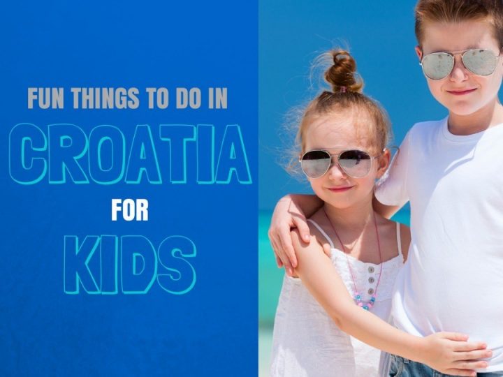 Top Things to do in Croatia With Kids | Croatia Travel Blog