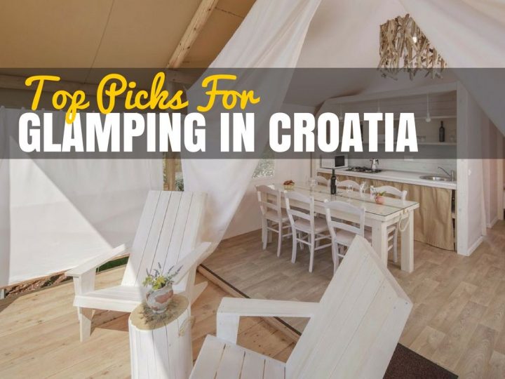 8 Places to Try Glamping in Croatia | Croatia Travel Blog