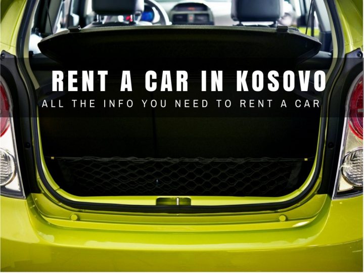 Rent a Car Kosovo: All You Need to Know About Car Hire in Kosovo