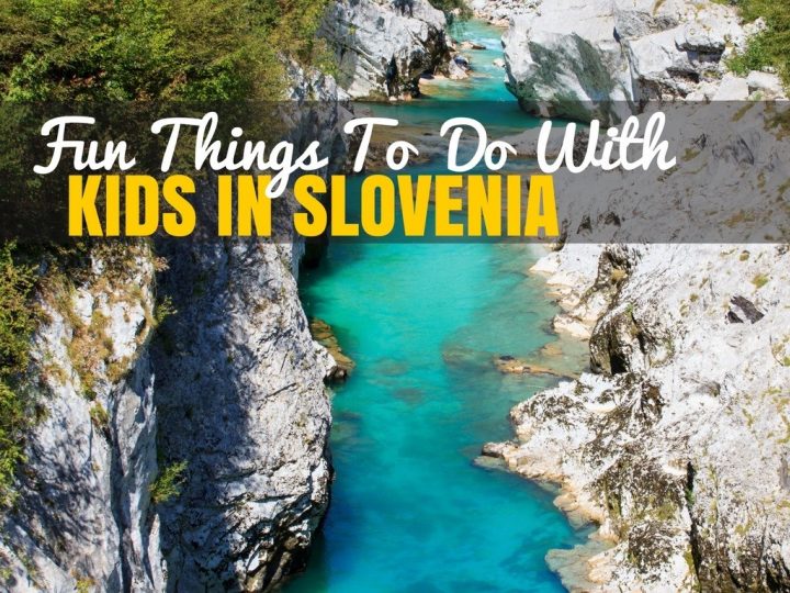 Top Things to do With Kids in Slovenia | Slovenia Travel Blog