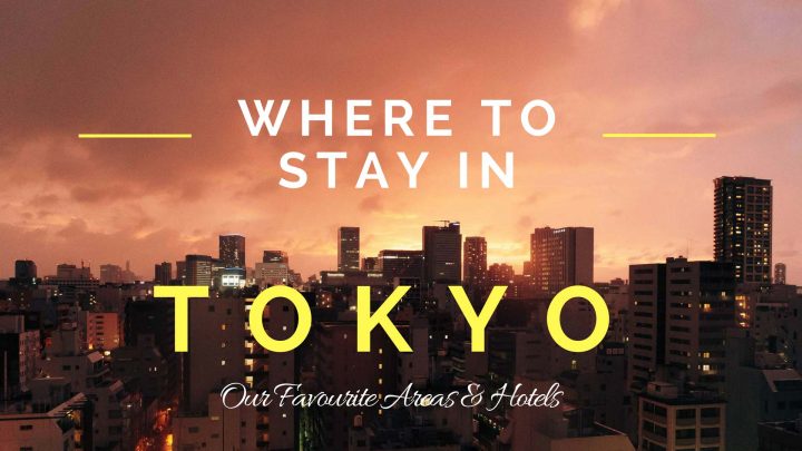 Where To Stay In Tokyo – Our Favourite Areas & Hotels In Tokyo