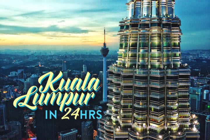 Kuala Lumpur In 24 Hours – Five Things To Do In One Day
