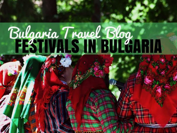Top 5 Bulgarian Festivals You Need To Check Out | Bulgaria Travel Blog