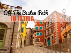 It’s Time to Visit Istria And go Off-the-Beaten Path | Croatia Travel Blog