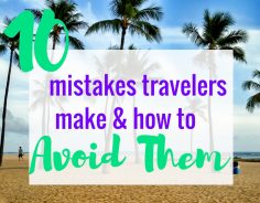 10 Mistakes Travelers Make & How to Avoid Them