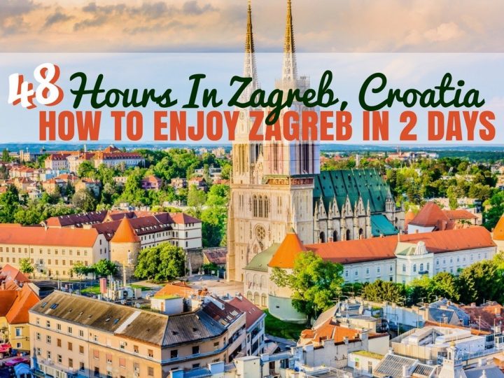 48 Hours in Zagreb: How to Enjoy Two Days in Zagreb | Croatia Travel Blog