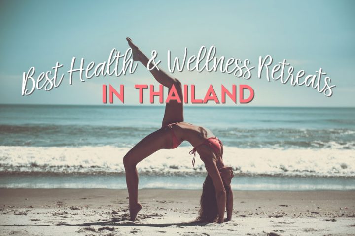 5 of the Best Health And Wellness Retreats in Thailand to Experience in 2017