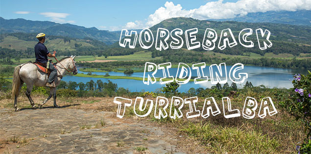 Why You Should Go Horseback Riding in Turrialba