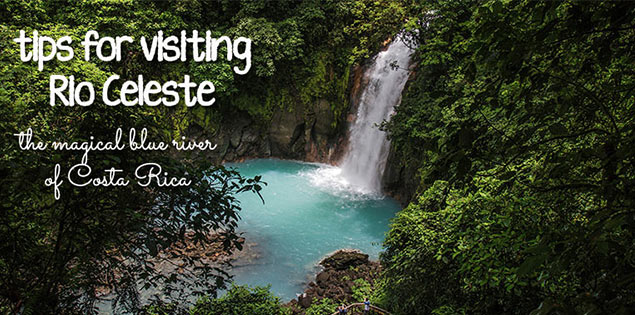 Rio Celeste – Tips for Visiting this Magical River and Waterfall