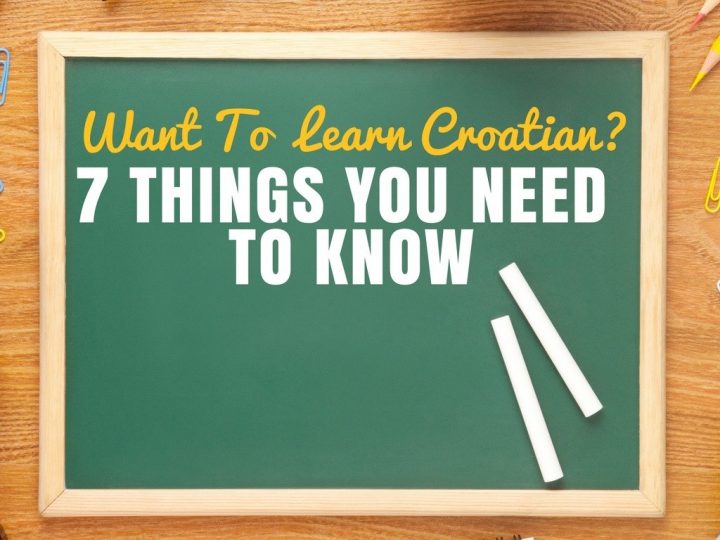 Before You Start to Learn Croatian Here Are 7 Things You Should Know | Croatia Travel Blog