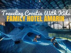 Croatia Family Holidays Are The Best at Family Hotel Amarin | Croatia Travel Blog