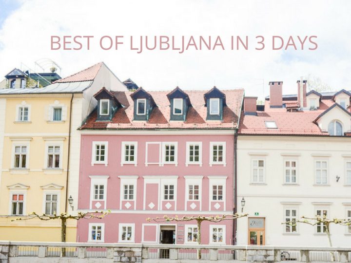 How To Spend 3 Days in Ljubljana & Still See/Do Everything at a Relaxed Pace