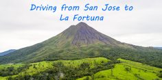 Tips for Driving from San Jose to La Fortuna and Vice Versa