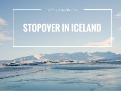 Top 5 Reasons to Make a Stopover in Iceland