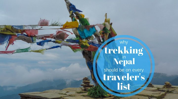 Why Trekking in Nepal Should Be on Every Traveler’s List