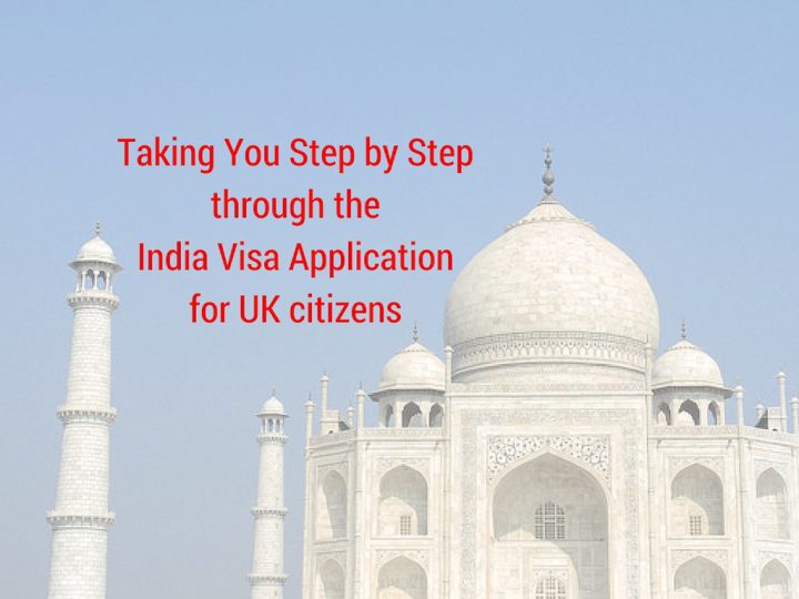 How To Apply For An Indian Visa From The UK: The Easiest Step by Step Guide