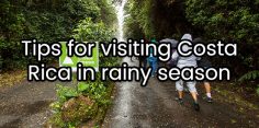 Tips for Visiting Costa Rica in Rainy Season for a Safe and Fun Trip