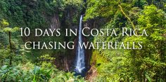 10 Days in Costa Rica Chasing Waterfalls