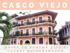 Casco Viejo Old Quarter Guide: Panama City’s Cutest Neighborhood
