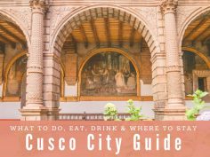 Cusco City Guide: What to Do, Eat, Drink and Where to Stay