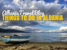 Albania Travel Blog: Top Things To Do In Albania