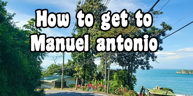 How to Get to Manuel Antonio 2020 Mytanfeet Guide