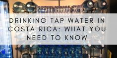 Is it Safe to Drink Tap Water in Costa Rica? Find Out Here!