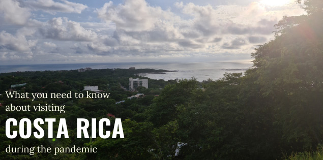 Visiting Costa Rica During the Pandemic: What to Know