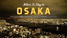 Where To Stay in Osaka – Our Favourite Areas & Hotels