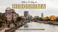 Where To Stay In Hiroshima – Our Favourite Areas & Hotels