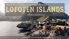 The Ultimate Road Trip Adventure To Lofoten Islands (Norway) – 10 Day Lofoten Itinerary
